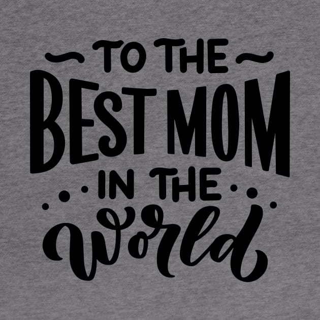 To the best mom in the world by Frispa